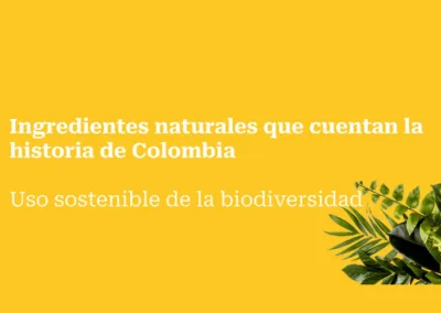 Ingredientes naturales que cuentan la historia de Colombia