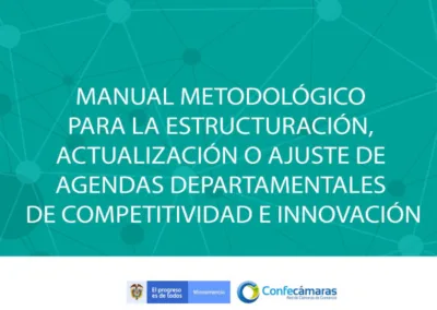 Manual Metodológico para la Estructuración, Actualización o Ajuste de Agendas Departamentales de Competitividad e Innovación