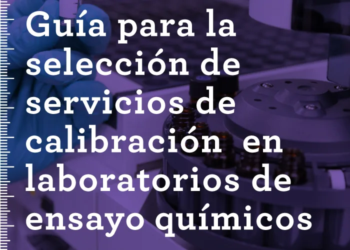 Guía para la selección de servicios de calibración en laboratorios de ensayo químicos