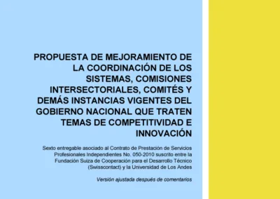 Simplificación competitividad. Propuesta de mejoramiento de la coordinación de los Sistemas, Comisiones Intersectoriales, Comités y demás instancias vigentes del Gobierno Nacional que traten temas de competitividad e Innovación. Sexto entregable.