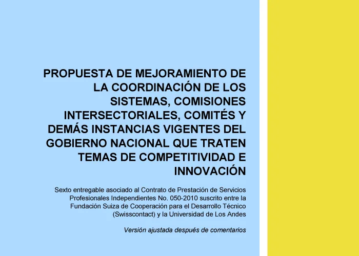 Simplificación competitividad. Propuesta de mejoramiento de la coordinación de los Sistemas, Comisiones Intersectoriales, Comités y demás instancias vigentes del Gobierno Nacional que traten temas de competitividad e Innovación. Sexto entregable.